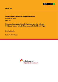 Title: Untersuchung der Ozonbelastung an der Loburg Ostbevern und möglicher gesundheitlicher Folgen: Eine Fallstudie, Author: Daniel Rolf