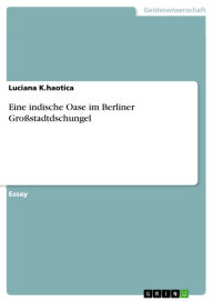 Title: Eine indische Oase im Berliner Großstadtdschungel, Author: Luciana K.haotica