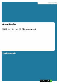 Title: Kilikien in der Frühbronzezeit, Author: Anna Gosslar