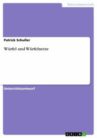 Title: Würfel und Würfelnetze, Author: Patrick Schuller