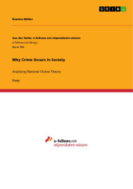 Title: Why Crime Occurs in Society: Analizing Rational Choice Theory, Author: Romina Müller