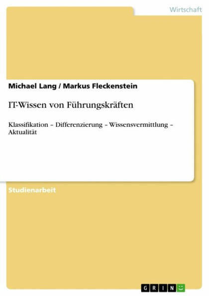 IT-Wissen von Führungskräften: Klassifikation - Differenzierung - Wissensvermittlung - Aktualität