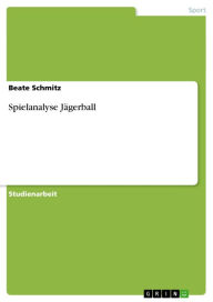 Title: Spielanalyse Jägerball, Author: Beate Schmitz