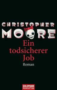 Title: Ein todsicherer Job (A Dirty Job), Author: Christopher Moore
