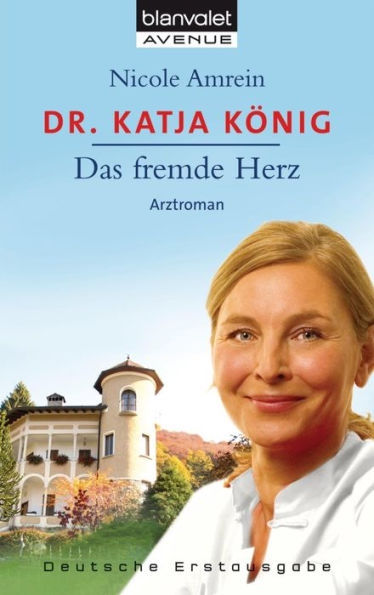 Dr. Katja König - Das fremde Herz: Arztroman