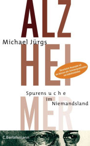 Title: Alzheimer: Spurensuche im Niemandsland, Author: Michael Jürgs