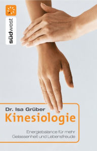 Title: Kinesiologie: Energiebalance für mehr Gelassenheit und Lebensfreude, Author: Isa Grüber