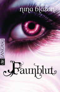 Title: Faunblut: Romantische Dark Fantasy voller Magie und Mystik, Author: Nina Blazon