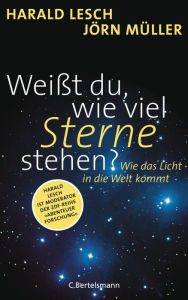 Title: Weißt du, wie viel Sterne stehen?: Wie das Licht in die Welt kommt, Author: Harald Lesch