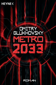 Title: Metro 2033: Roman, Author: Dmitry Glukhovsky