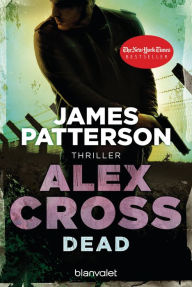 Title: Dead - Alex Cross 13 -: Thriller, Author: James Patterson
