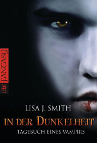 Title: In der Dunkelheit: Tagebuch eines Vampirs #3, Author: L. J. Smith