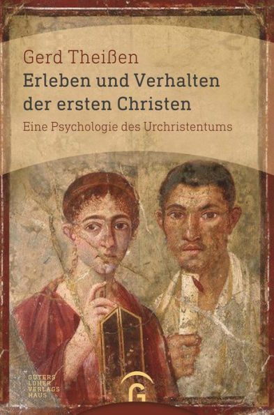 Erleben und Verhalten der ersten Christen: Eine Psychologie des Urchristentums