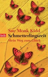 Title: Schmetterlingszeit: Mein Weg zum Glück, Author: Sue Monk Kidd