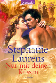 Title: Nur mit deinen Küssen (All about Passion), Author: Stephanie Laurens