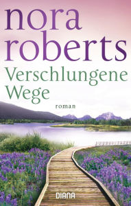 Title: Verschlungene Wege: Roman, Author: Nora Roberts