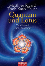Title: Quantum und Lotus: Vom Urknall zur Erleuchtung, Author: Matthieu Ricard