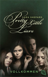 Title: Pretty Little Liars - Vollkommen: Band 3, Author: Sara Shepard