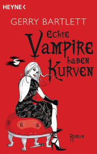 Title: Echte Vampire haben Kurven: Roman, Author: Gerry Bartlett
