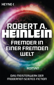 Title: Fremder in einer fremden Welt: Meisterwerke der Science Fiction - Roman, Author: Robert A. Heinlein