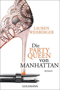 Title: Die Party Queen von Manhattan: Roman, Author: Lauren Weisberger