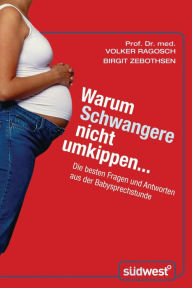 Title: Warum Schwangere nicht umkippen...: Die besten Fragen und Antworten aus der Babysprechstunde, Author: Volker Ragosch
