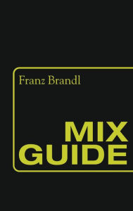 Title: Mix Guide, Author: Franz Brandl