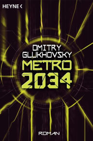 Title: Metro 2034: Roman, Author: Dmitry Glukhovsky