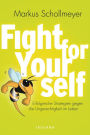 Fight for Yourself: Erfolgreiche Strategien gegen die Ungerechtigkeiten im Leben