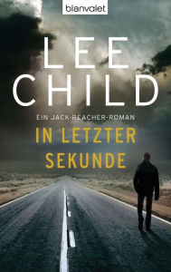 Title: In letzter Sekunde: Ein Jack-Reacher-Roman, Author: Lee Child