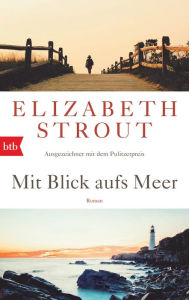 Title: Mit Blick aufs Meer: Roman - (Olive Kitteridge 1), Author: Elizabeth Strout