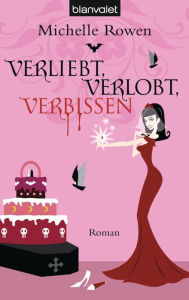 Title: Verliebt, verlobt, verbissen: Roman, Author: Michelle Rowen