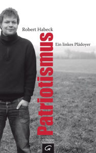 Title: Patriotismus: Ein linkes Plädoyer, Author: Robert Habeck