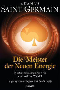 Title: Saint-Germain - Die Meister der Neuen Energie: Weisheit und Inspiration für eine Welt im Wandel, Author: Geoffrey Hoppe