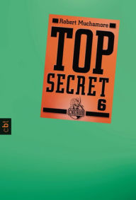 Title: Top Secret 6 - Die Mission, Author: Robert Muchamore