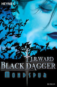 Title: Mondspur: Black Dagger (Lover Awakened) (Part 1), Author: J. R. Ward