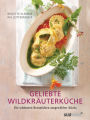 Geliebte Wildkräuterküche: Die schönsten Rezeptideen ausgewählter Köche