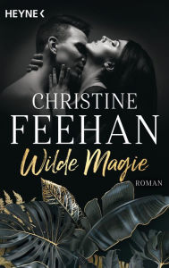 Title: Wilde Magie: Die Leopardenmenschen-Saga 1 - Roman, Author: Christine Feehan