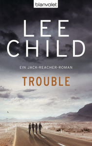 Title: Trouble: Ein Jack-Reacher-Roman - Jetzt auf Amazon Prime Video! Verfilmt als »Reacher - Staffel 2«., Author: Lee Child