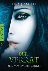 Title: Der magische Zirkel - Der Verrat, Author: L. J. Smith