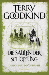 Title: Das Schwert der Wahrheit 7: Die Säulen der Schöpfung, Author: Terry Goodkind