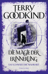 Title: Das Schwert der Wahrheit 9: Die Magie der Erinnerung, Author: Terry Goodkind