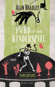 Title: Mord ist kein Kinderspiel (Flavia de Luce 2), Author: Alan Bradley