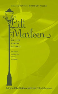 Title: Lili Marleen: Ein Lied bewegt die Welt, Author: Liel Leibovitz