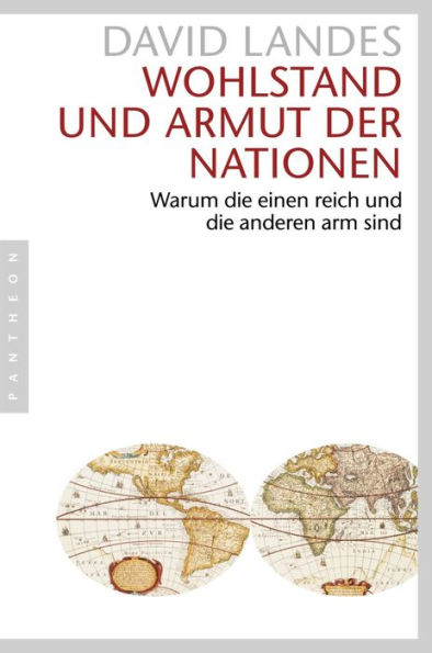 Wohlstand und Armut der Nationen: Warum die einen reich und die anderen arm sind