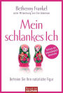 Mein schlankes Ich: Befreien Sie Ihre natürliche Figur - Schluss mit lebenslänglich Abnehmen