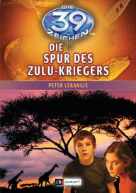 Die 39 Zeichen - Die Spur des Zulu-Kriegers: Band 7
