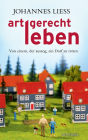 Artgerecht leben: Von einem, der auszog, ein Dorf zu retten