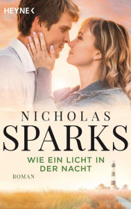Title: Wie ein Licht in der Nacht: Roman, Author: Nicholas Sparks