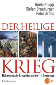 Title: Der Heilige Krieg: Mohammed, die Kreuzritter und der 11. September, Author: Guido Knopp